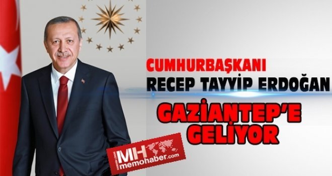Cumhurbaşkanı Erdoğan 19 Şubat'ta Gaziantep'e geliyor