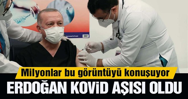 Cumhurbaşkanı Erdoğan koronavirüs aşısı oldu