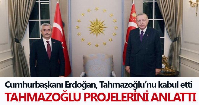 Cumhurbaşkanı Erdoğan, Tahmazoğlu’nu kabul etti...