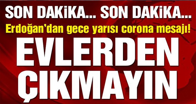 Cumhurbaşkanı Erdoğan’dan son dakika corona virüsü mesajı!