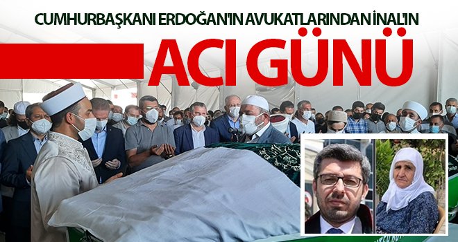 Cumhurbaşkanı Erdoğan'ın avukatlarından İnal'ın acı günü