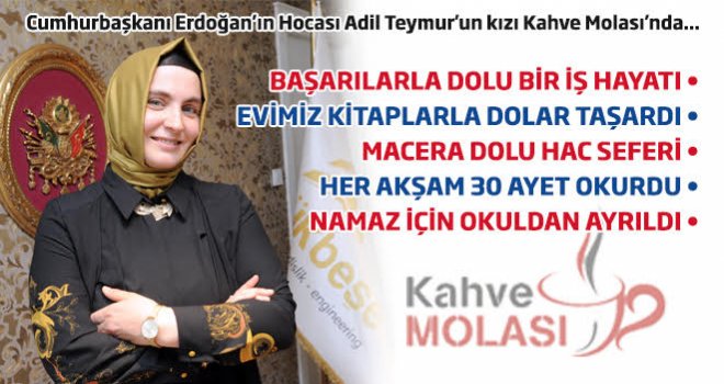 Cumhurbaşkanı Erdoğan’ın Hocası Teymur’un kızı Kahve Molası’nda