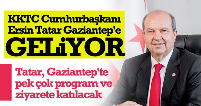 Cumhurbaşkanı Ersin Tatar, iki gün Gaziantep'te