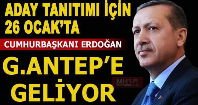 Cumhurbaşkanı Gaziantep'e geliyor