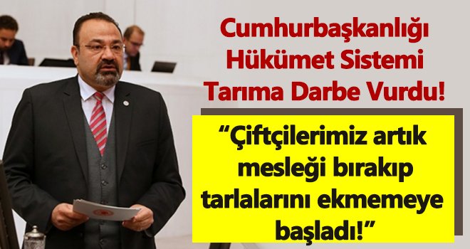 Cumhurbaşkanlığı Hükümet Sistemi tarıma darbe vurdu!