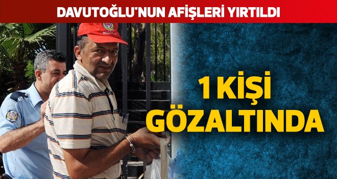Davutoğlu'nun afişleri yırtıldı; 1 kişi gözaltında