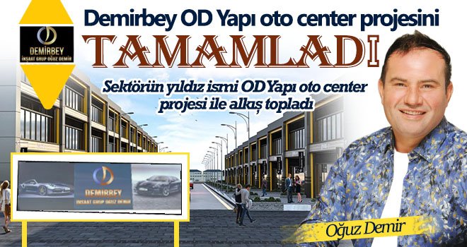 Demirbey OD Yapı’nın yıldız projesi hizmete alındı