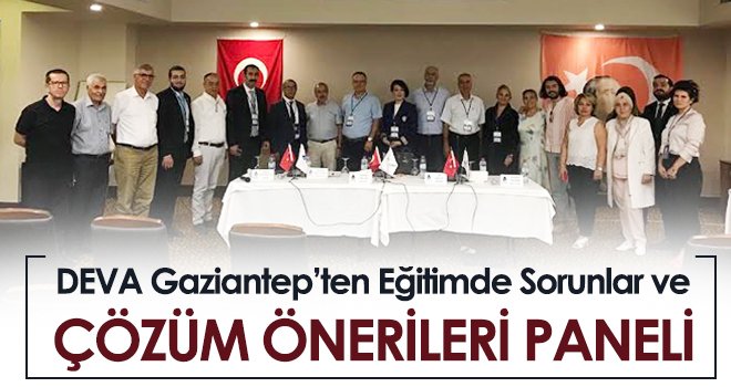 DEVA Gaziantep’ten Eğitimde Sorunlar ve Çözüm Önerileri Paneli