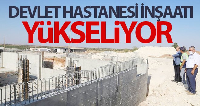 Devlet Hastanesi inşaatı yükseliyor