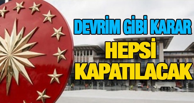 Devrim gibi karar! Atıl kurumlara kilit vurulacak