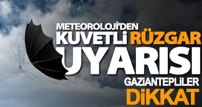 Dikkat! Gaziantep için fırtına uyarısı...