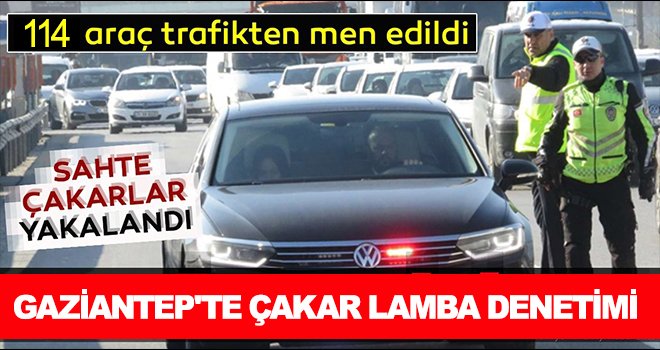 Dikkat! Gaziantep'te çakarlı lamba denetimi başladı