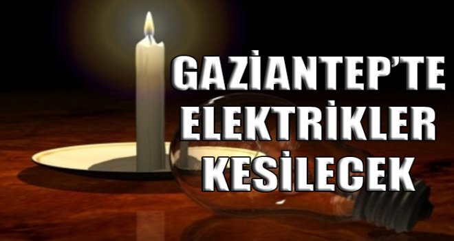 Dikkat! Gaziantep'te elektrik kesintisi, işte semtler