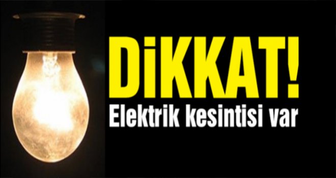 Dikkat! Gaziantep’te Elektrikler Kesilecek