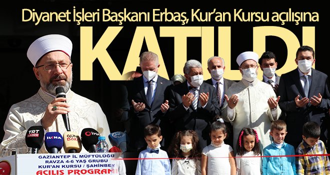Diyanet İşleri Başkanı Erbaş, Kur’an Kursu açılışına katıldı