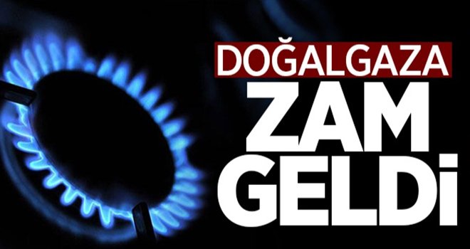 Doğal gaza zam geldi