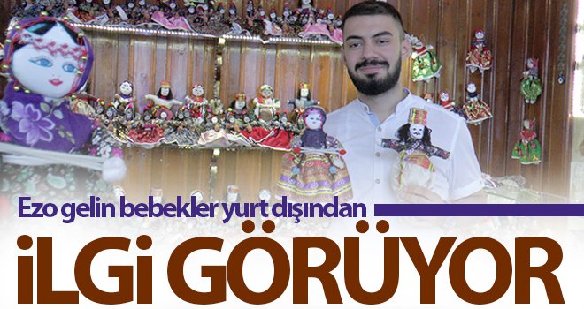 Doğal malzemelerden yapılan Ezo gelin bebekler yurt dışından ilgi görüyor