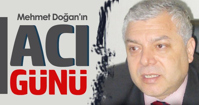 Doğan ailesinin acı günü...
