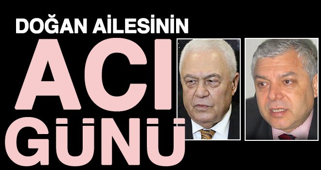 Doğan ailesinin acı kaybı!