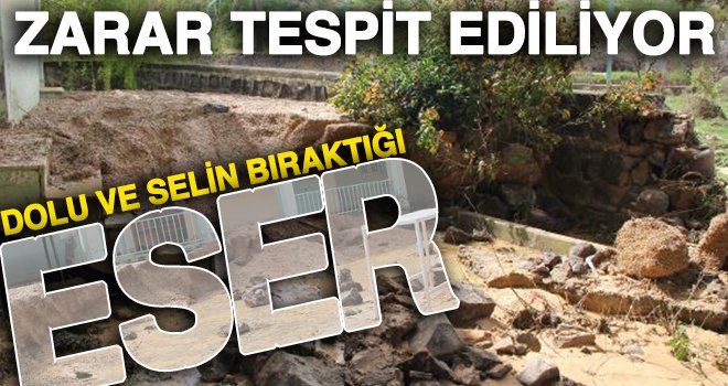 Dolu ve selin neden olduğu zarar tespit ediliyor