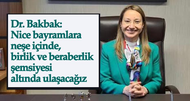 Dr. Bakbak'tan Ramazan Bayramı mesajı