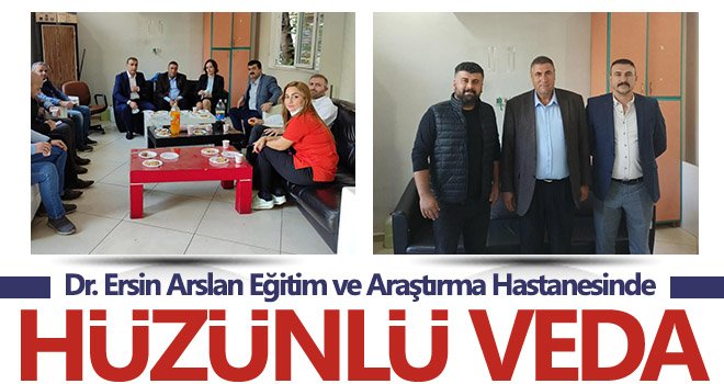 Dr. Ersin Arslan Eğitim ve Araştırma Hastanesinde hüzünlü veda