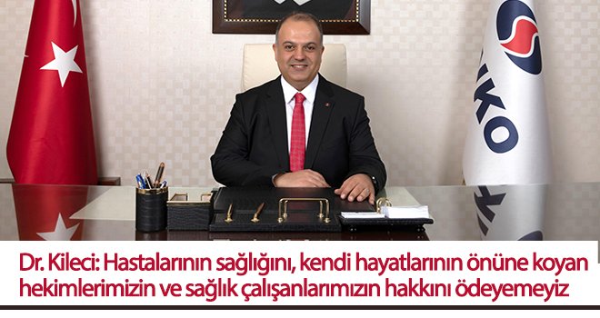 Dr. Kileci'den 14 Mart Tıp Bayramı mesajı