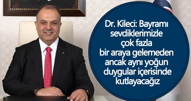 Dr. Kileci'den Kurban Bayramı mesajı