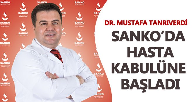 Dr. Tanrıverdi, SANKO'da hasta kabulüne başladı