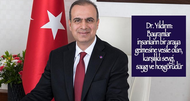 Dr. Yıldırım'dan Ramazan Bayramı Mesajı