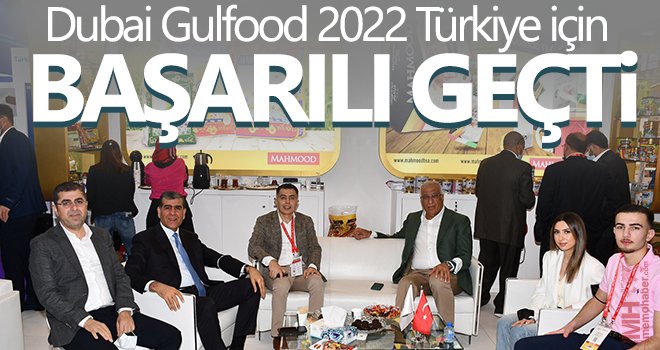 Dubai Gulfood 2022 Türkiye için başarılı geçti