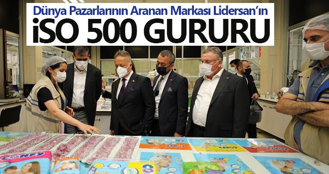 Dünya Pazarlarının Aranan Markası Lidersan’ın İso 500 Gururu 