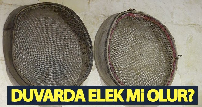 Duvarda elek mi olur türküsündeki elekler duvarda sergileniyor
