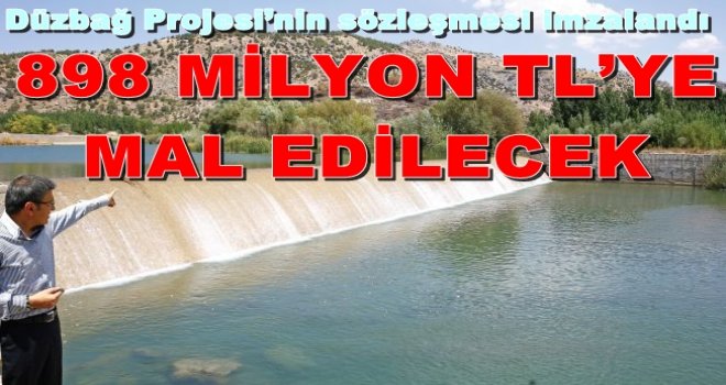 Düzbağ Projesi’nin sözleşmesi imzalandı