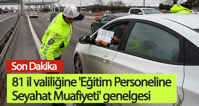 'Eğitim Personeline Seyahat Muafiyeti' genelgesi