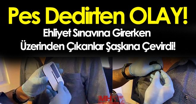 Ehliyet sınavına kopya düzeneği ile girmek istedi