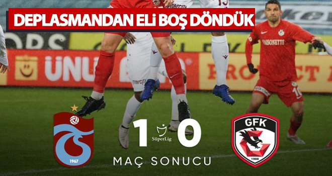 Eli boş döndük! Trabzonspor-Gaziantep FK:1-0