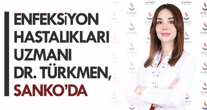 Enfeksiyon Hastalıkları Uzmanı Dr. Türkmen, SANKO’da