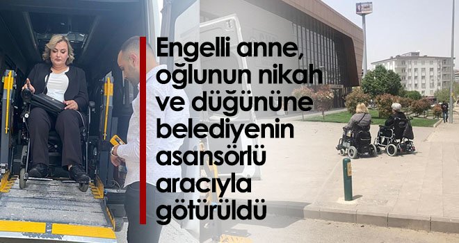 Engelli annenin talebine kayıtsız kalınmadı