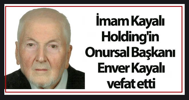 Enver Kayalı hayatını kaybetti...