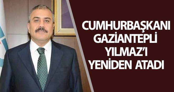 EPDK Başkanlığına Gaziantepli Yılmaz atandı