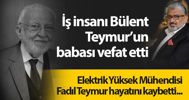 Erbakan'ın yakın arkadaşı Fadıl Teymur vefat etti