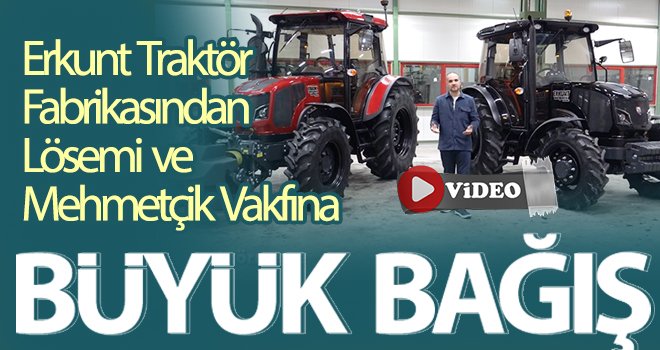 Erkunt Traktör Fabrikasından Lösemi ve Mehmetçik Vakfına Büyük Bağış
