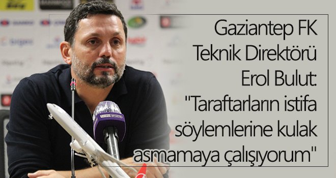 Erol Bulut: Bugün çok kötü oynadık, bunun sorumlusu benim