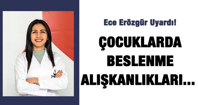 Erözgür, beslenme alışkanlıkları ile ilgili önerilerde bulundu