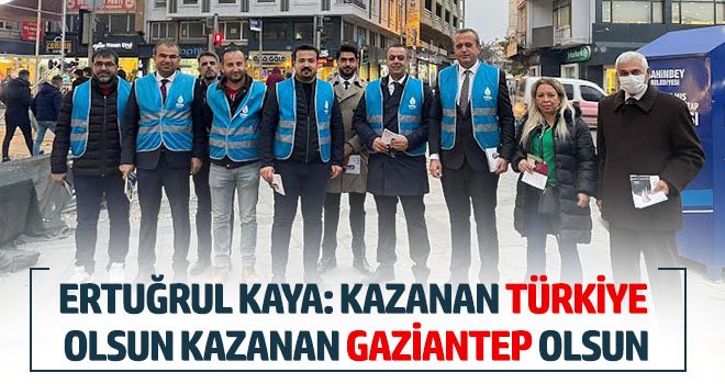 Ertuğrul Kaya: Kazanan Türkiye olsun, kazanan Gaziantep olsun