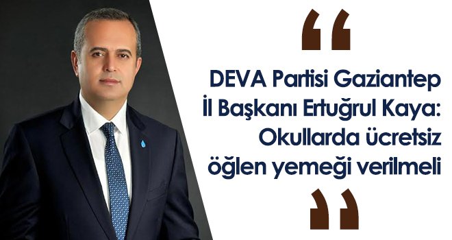 Ertuğrul Kaya: Okullarda ücretsiz öğlen yemeği verilmeli