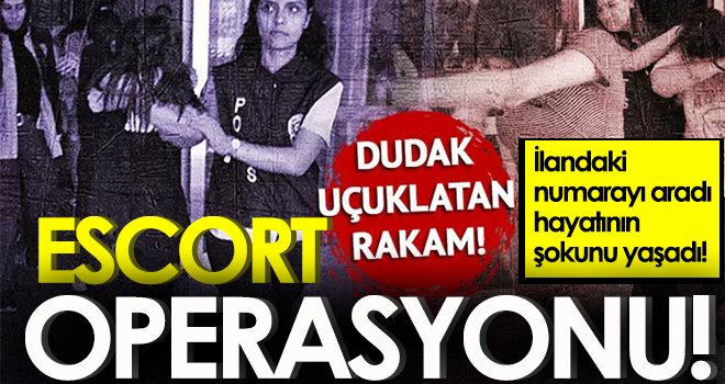 Escort operasyonu! Para karşılığında...