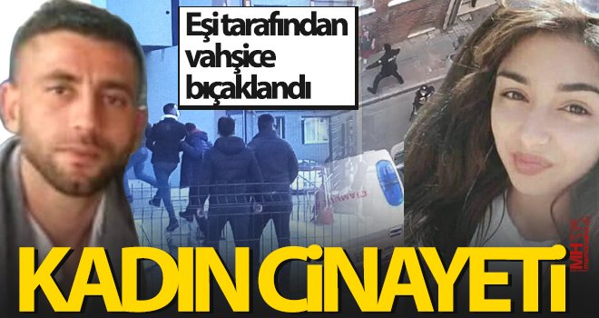 Eşi tarafından bıçaklanan kadın hayatını kaybetti