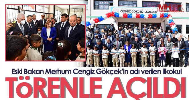 Eski Bakan Merhum Cengiz Gökçek’in adı verilen ilkokul törenle açıldı